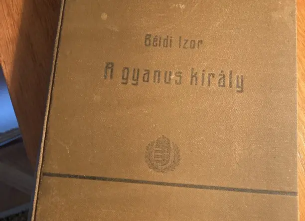 Béldi Izidor : "A gyanus király c. könyve eladó
