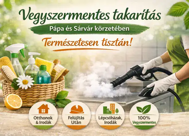 Vegyszermentes takarítás Pápa és Sárvár körzetében – Természetesen tisztán!